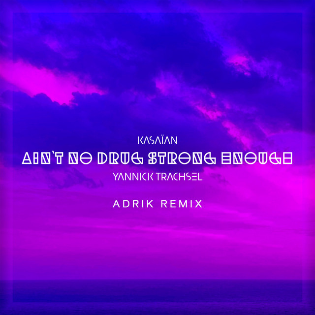 Ain't No Drug Strong Enough (Adrik Remix) cover